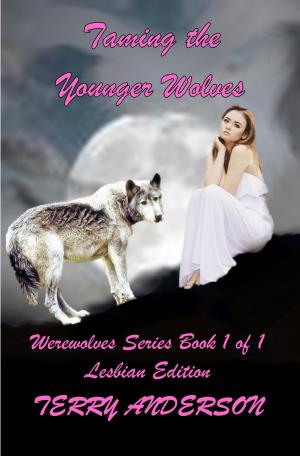 bigCover of the book Taming the Younger Wolves: Lesbian Edition, Werewolf Series, Book 1 of 1 by 