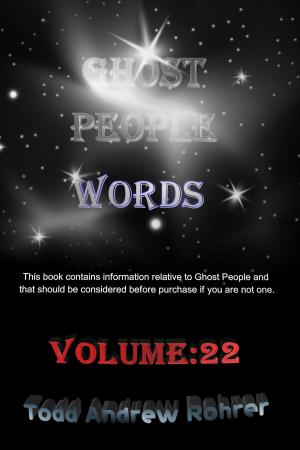 Cover of the book Ghost People Words: Volume 22 by Todd Andrew Rohrer