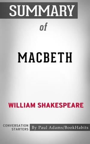 Cover of the book Summary of Macbeth by William Shakespeare | Conversation Starters by Paul Adams
