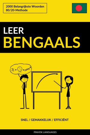 Cover of the book Leer Bengaals: Snel / Gemakkelijk / Efficiënt: 2000 Belangrijkste Woorden by Pinhok Languages