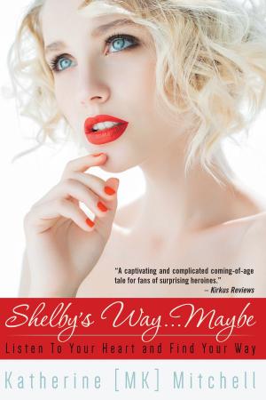 bigCover of the book Shelby's Way... Maybe: Listen to Your Heart and Find Your Way by 