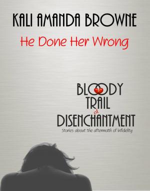 Cover of the book He Done Her Wrong by Kali Amanda Browne