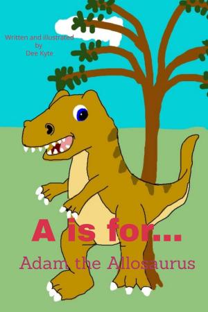 Book cover of A is for... Adam the Allosaurus