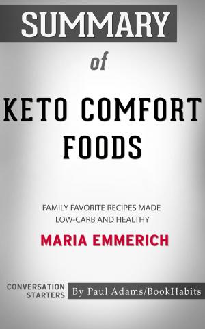 Book cover of Summary of Keto Comfort Foods: Family Favorite Recipes Made Low-Carb and Healthy by Maria Emmerich | Conversation Starters