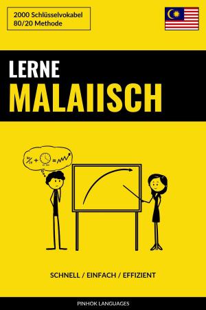 Cover of the book Lerne Malaiisch: Schnell / Einfach / Effizient: 2000 Schlüsselvokabel by Pinhok Languages