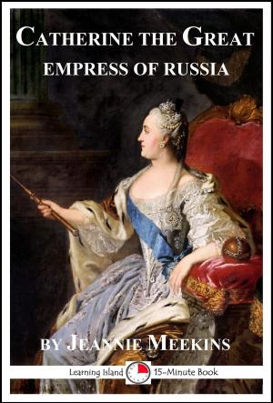 Cover of the book Catherine the Great: Empress of Russia by J.R. Phillip, MD, PhD