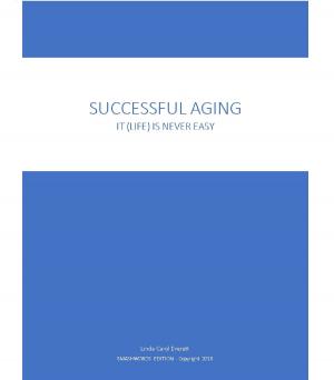Cover of the book Successful Aging It (Life) Never Gets Any Easier by Matthias Poehm