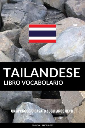 Book cover of Libro Vocabolario Tailandese: Un Approccio Basato sugli Argomenti