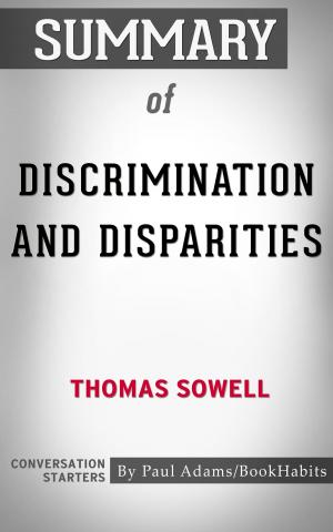 Cover of the book Summary of Discrimination and Disparities by Thomas Sowell | Conversation Starters by Elena Poniatowska