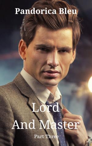 Cover of the book Lord And Master: Part Three by Parker Williams