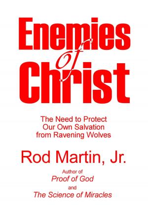 Cover of the book Enemies of Christ by Rod Martin, Jr