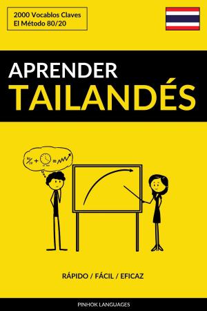 Cover of the book Aprender Tailandés: Rápido / Fácil / Eficaz: 2000 Vocablos Claves by Pinhok Languages