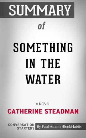 Cover of the book Summary of Something in the Water: A Novel by Catherine Steadman | Conversation Starters by Whiz Books