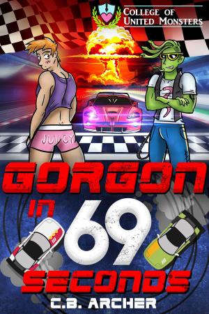 Cover of the book Gorgon in 69 Seconds by C.B. Archer