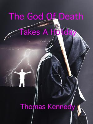 Cover of the book The God Of Death Takes A Holiday by T. Russell Benedict