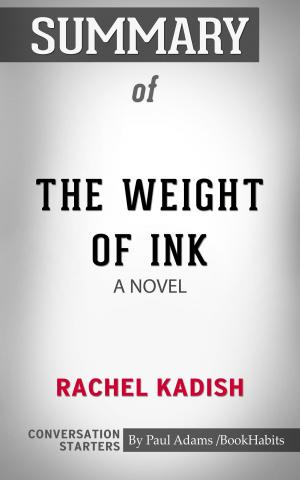 Cover of the book Summary of The Weight of Ink by Rachel Kadish | Conversation Starters by Whiz Books