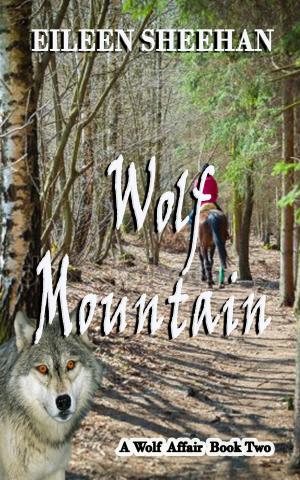 Cover of the book Wolf Mountain: Book Two of A Wolf Affair Trilogy by Lena Sheehan