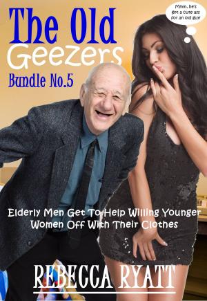 Cover of the book The Old Geezers Bundle No.5 (Elderly Men Get To Help Willing Younger Women Off With Their Clothes) by Astrid Cherry