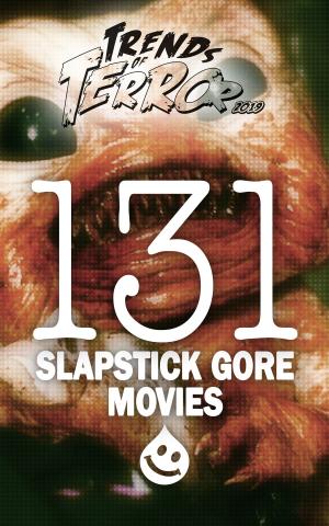 Book cover of Trends of Terror 2019: 131 Slapstick Gore Movies