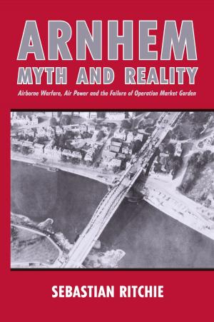 Cover of the book Arnhem: Myth and Reality by Rob Hawkins