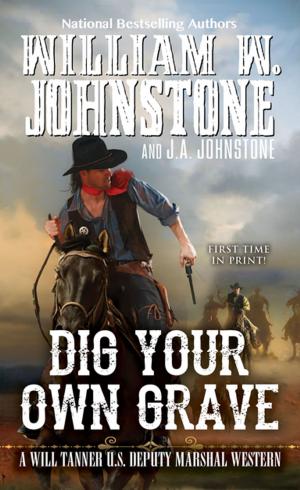 Cover of the book Dig Your Own Grave by William W. Johnstone, J.A. Johnstone
