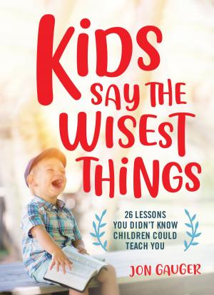 Cover of the book Kids Say the Wisest Things by Sherard Burns