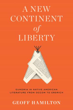 Cover of the book A New Continent of Liberty by Jeffrey H. Matsuura