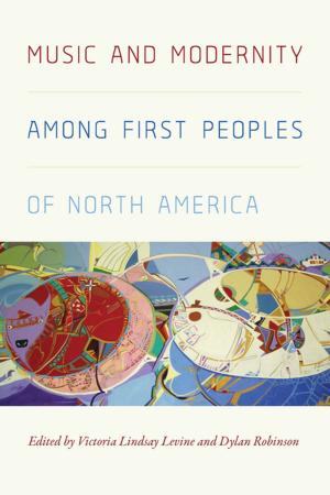 Cover of the book Music and Modernity among First Peoples of North America by Scot Ehrhardt