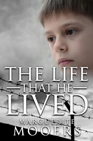 Cover of the book The Life That He Lived by Bethany-Kris