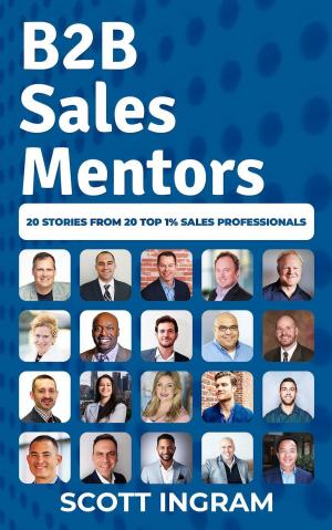 Cover of the book B2B Sales Mentors: 20 Stories from 20 Top 1% Sales Professionals by Mark Henz