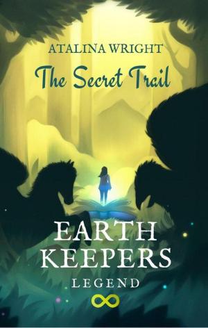 Cover of the book EARTH KEEPERS LEGEND, The Secret Trail by Josh Brookes