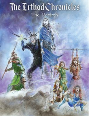 Cover of the book The Erthod Chronicles: The Rebirth by Marissa Price, The Literature Factory