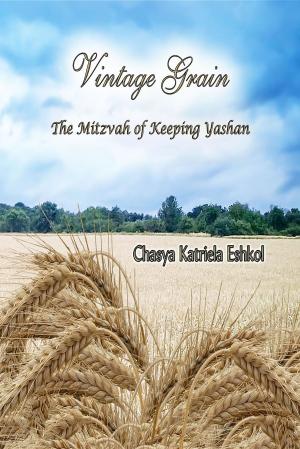 Cover of the book Vintage Grain by Chasya Katriela Eshkol