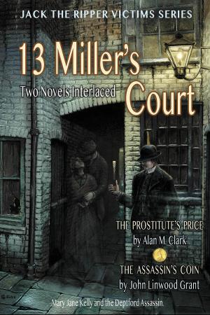 Cover of the book 13 Miller's Court: A Novel of Mary Jane Kelly and the Deptferd Assassin by Garrett Dennis