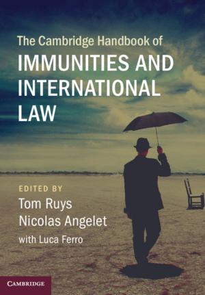 Cover of the book The Cambridge Handbook of Immunities and International Law by J. van de Kreeke, R. L. Brouwer