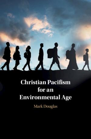 Cover of the book Christian Pacifism for an Environmental Age by Anthony W. Marx