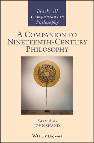 Cover of the book A Companion to Nineteenth-Century Philosophy by Karol A. Mathews, Melissa Sinclair, Andrea M. Steele, Tamara Grubb