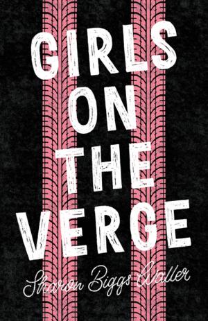 Cover of the book Girls on the Verge by Melvin Burgess
