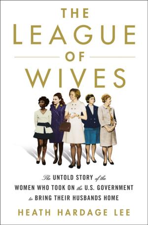 Cover of the book The League of Wives by Jim DeFelice, Ivan Castro