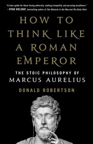 Cover of the book How to Think Like a Roman Emperor by Phil Southerland, John Hanc