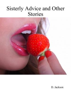 Cover of the book Sisterly Advice and Other Stories: Six Erotic and Romantic Tales by Kamal al-Syyed