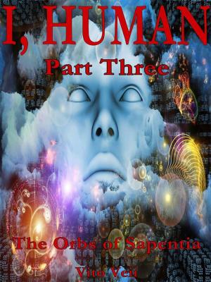 Book cover of I, Human Part Three: The Orbs of Sapentia