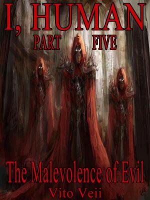 Cover of the book I, Human Part Five: The Malevolence of Evil by Eric J. Guignard, Nisi Shawl, Michael Arnzen