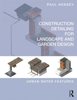 Cover of the book Construction Detailing for Landscape and Garden Design by Jennifer L. Lovell, Joseph L. White