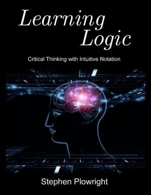 Cover of the book Learning Logic: Critical Thinking With Intuitive Notation by Anton Devlin