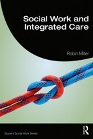 Cover of the book Social Work and Integrated Care by Shekhar Deshpande, Meta Mazaj