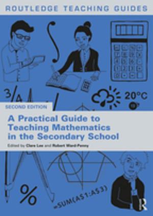 bigCover of the book A Practical Guide to Teaching Mathematics in the Secondary School by 