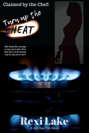 Cover of the book Claimed by the Chef: Turn Up The Heat by Nanette Buchanan