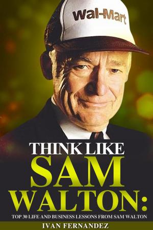 Book cover of Think Like Sam Walton: Top 30 Life and Business Lessons from Sam Walton
