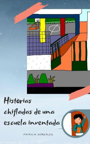 Cover of the book Historias chifladas de una escuela inventada by Rubén Montero Torres
